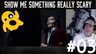 Show Me Something Really SCARY #03