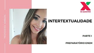 INTERTEXTUALIDADE - PARTE I - PREPARATÓRIO ENEM