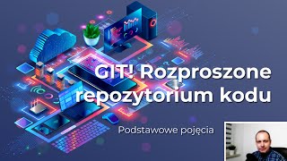 GIT jako rozproszone repozytorium kodu źródłowego.