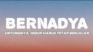 BERNADYA || UNTUNGNYA HIDUP HARUS TERUS BERJALAN || Virall tiktok 2024 || lirik lagu