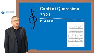 Canti di Quaresima 2021 (24 lezione)