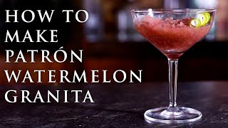 How to Make Watermelon Granita with Patrón Silver | Patrón Tequila