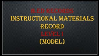 Instructional materials record level1/B.Ed records/model of instructional materials record level 1