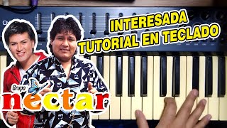 INTERESADA - GRUPO NECTAR (TUTORIAL EN TECLADO)