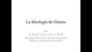 Ideología de Género - Pr.  Pedro Luis Cortés Jr.