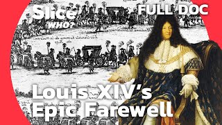 The Sun King's Last Spectacle: Louis XIV's Epic Farewell | SLICE WHO | FULL DOCUMENTARY