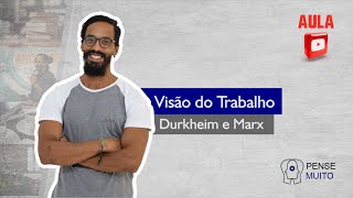 Aula Enem - Visão do Trabalho - Karl Marx e Durkheim