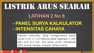 Latihan 2 Materi Listrik Arus Searah No 8 | Intensitas Cahaya Panel Surya Kalkulator | Fisika SMA