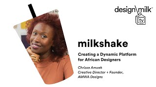 DMTV Milkshake: Chrissa Amuah on Creating a Dynamic Platform for African Designers