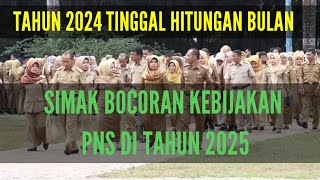 ADAKAH KEBIJAKAN BUAT PNS DI TAHUN 2025 | SIMAK BOCORAN NYA