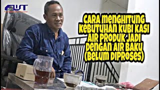 MEMILAH DAN MEMILIH - Cara menghitung kebutuhan kubi kasi air produk jadi dengan air baku Part 3