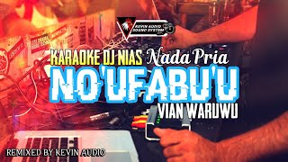 KARAOKE DJ Nada Pria - NO'UFABU'U (Vian Waruwu)