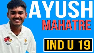 AYUSH MHATRE , Ind Under 19 player