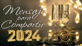 🥂 FELIZ AÑO NUEVO 2024 🎇🌹 Un Mensaje Para Compartir con Tus Seres Queridos