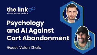 Psychology and AI Against Cart Abandonment! | Valon Xhafa from Behamics | The Link | Ep 8