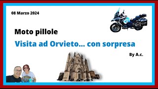 Moto pillole  - Visita ad Orvieto... con sorpresa 08 marzo 2024