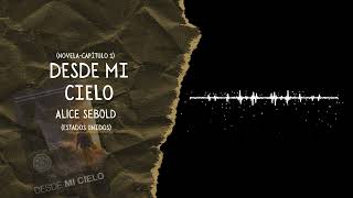 DESDE MI CIELO (Alice Sebold) - NOVELA (Capítulo 1)