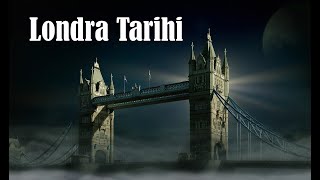 LONDRA TARİHİ!!Londra'nın Bilinmeyen Tarafları...