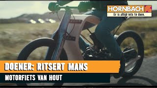 De motorfiets van hout: het verhaal van creator Ritsert Mans met HORNBACH