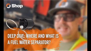 Deep Dive: Where and What Is A Fuel Water Separator?