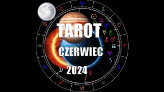 Tarot Czerwiec 2024 - wszystkie znaki