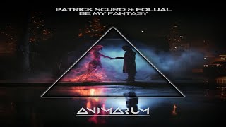 FOLUAL, Patrick Scuro - Be My Fantasy (Original Mix)