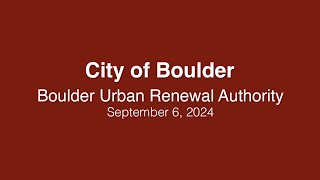 9-6-24 Boulder Urban Renewal Authority Meeting