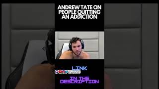 ANDREW TATE ON PEOPLE QUITTING AN ADDICTION #shorts #andrewtate