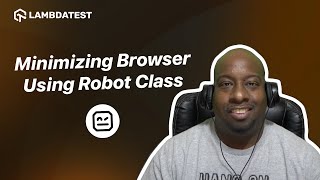 How to Minimize Browser Using the Robot Class in Selenium |  LambdaTest