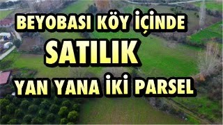 BEYOBASI KÖY İÇİ YAN YANA İKİ PARSEL SATILIK