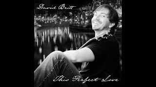 David Britt - "This Perfect Love" (Studio Recording)