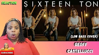 Geoff Castellucci- Sixteen Tons (low bass cover) Reaction