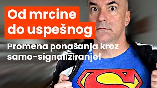 Od mrcine do uspešnog: Promena ponašanja kroz samo-signaliziranje!