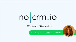 🇧🇷 Webinar noCRM - Primeiros passos na noCRM