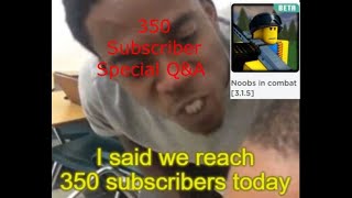 350 subscriber special Q&A (Noobs in Combat) Roblox