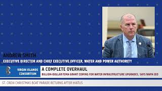 Billion-Dollar FEMA Grant Coming for Water Infrastructure Upgrades, Says WAPA CEO