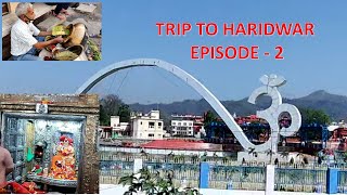 Trip to Haridwar Episode  2 | Chassing Happiness