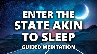 Enter the State Akin To Sleep | Neville Goddard SATS | Guided Meditation