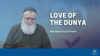 Love of the Dunya (World) by Maulana Yousuf Patel