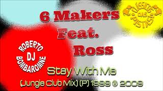 6 Makers Feat. Ross - Stay With Me (Jungle Club Mix) (P) 1999 ® 2009