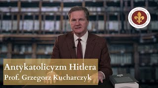 Antykatolicyzm niemieckiego narodowego socjalizmu | prof. Grzegorz Kucharczyk