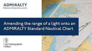 Amending the range of a light onto an ADMIRALTY Standard Nautical Chart