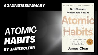 Atomic Habits - A 3 minute summary