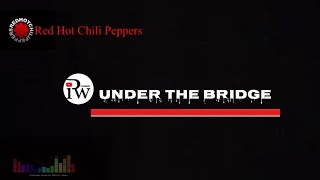 Under the Bridge -  Red Hot Chili Peppers - Lyrics