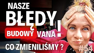 #54 Nasze błędy w budowie kampervana 😂 Co zmieniliśmy przez prawie trzy lata 😉