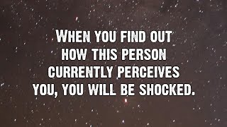 This person currently perceives you, you will be shocked... | Angels Messages