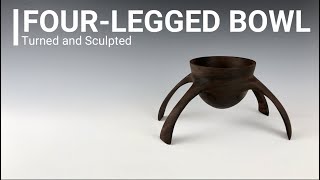 Turning a four-legged walnut bowl - a challenging woodturning & sculpting project