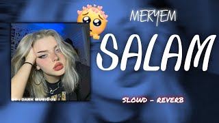 MERYEM - SALAM ( SLOWD - REVERB )@Meryemezzerrouti