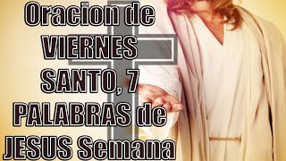 Oracion de VIERNES SANTO   7 PALABRAS de JESUS Semana