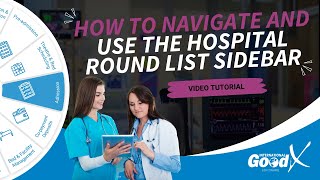 GoodX Web Tutorial - How to Navigate and Use the Hospital Round List Sidebar